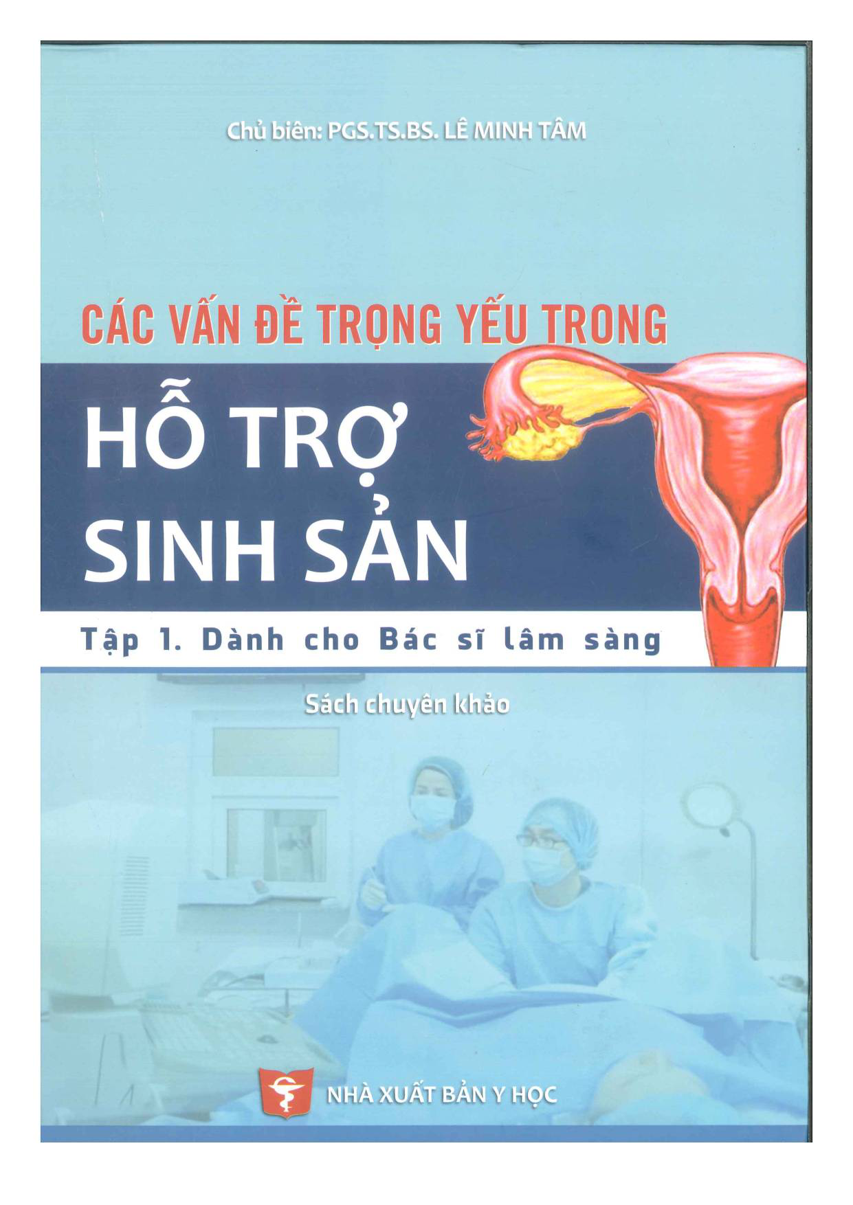 Các vấn đề trọng yếu trong hỗ trợ sinh sản - tập 1: dành cho bác sĩ lâm sàng