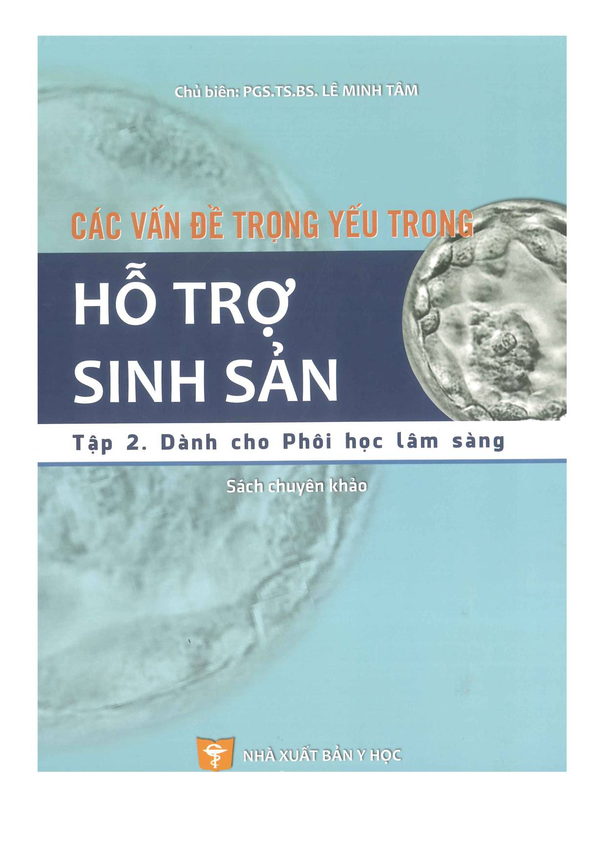 Các vấn đề trọng yếu trong hỗ trợ sinh sản - tập 2: dành cho phôi học lâm sàng
